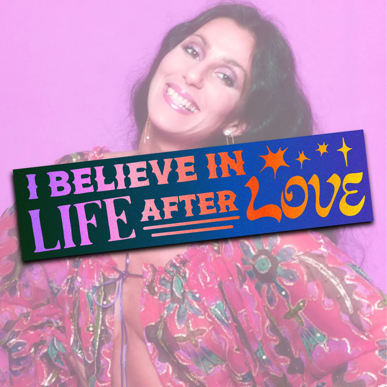 I Believe in Life After Love Bumper Sticker