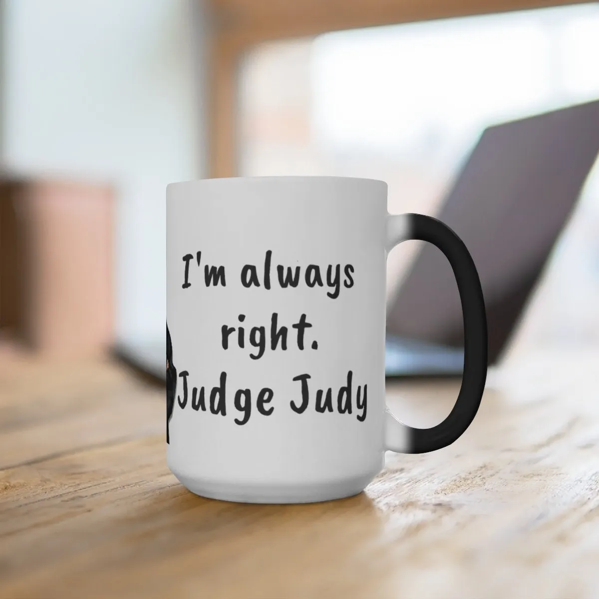 Judge Judy Mug,I&#39;m Always Right Sarcastic Funny Quote,Father/Mother&#39;s Day Gift,Birthday/Judge Judy Fans/Graduation,Valentine Gift