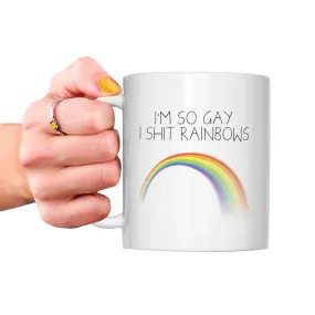 So Gay I Shit Rainbows Mug