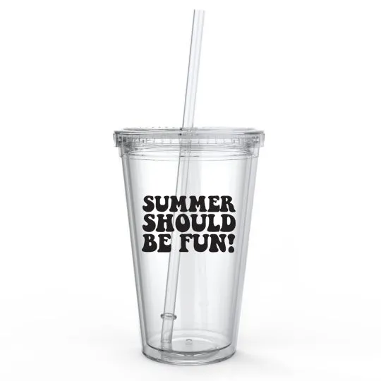 Summer Should Be Fun Tumbler Cup