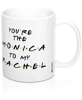 SXV STYLE Printed Ceramic Coffee Mug : You are The Monica to My Rachel Friends